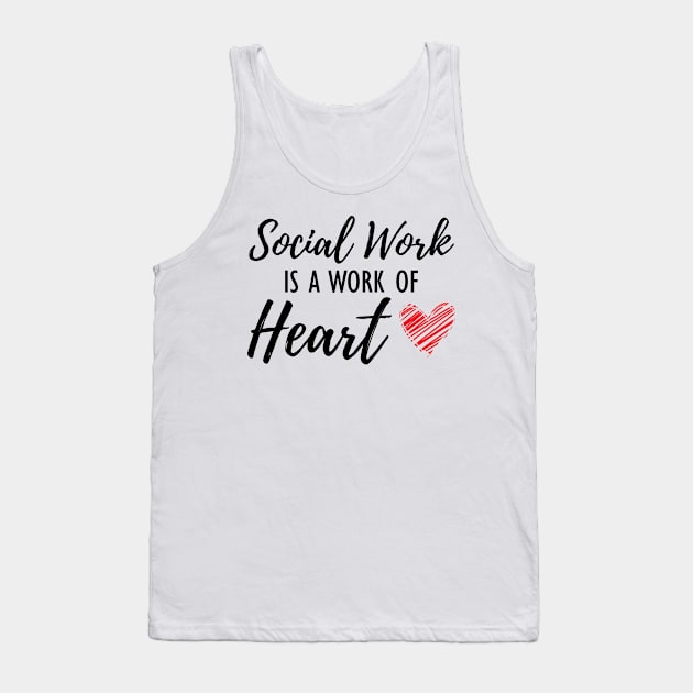 Social Worker - Social work is a work of heart Tank Top by KC Happy Shop